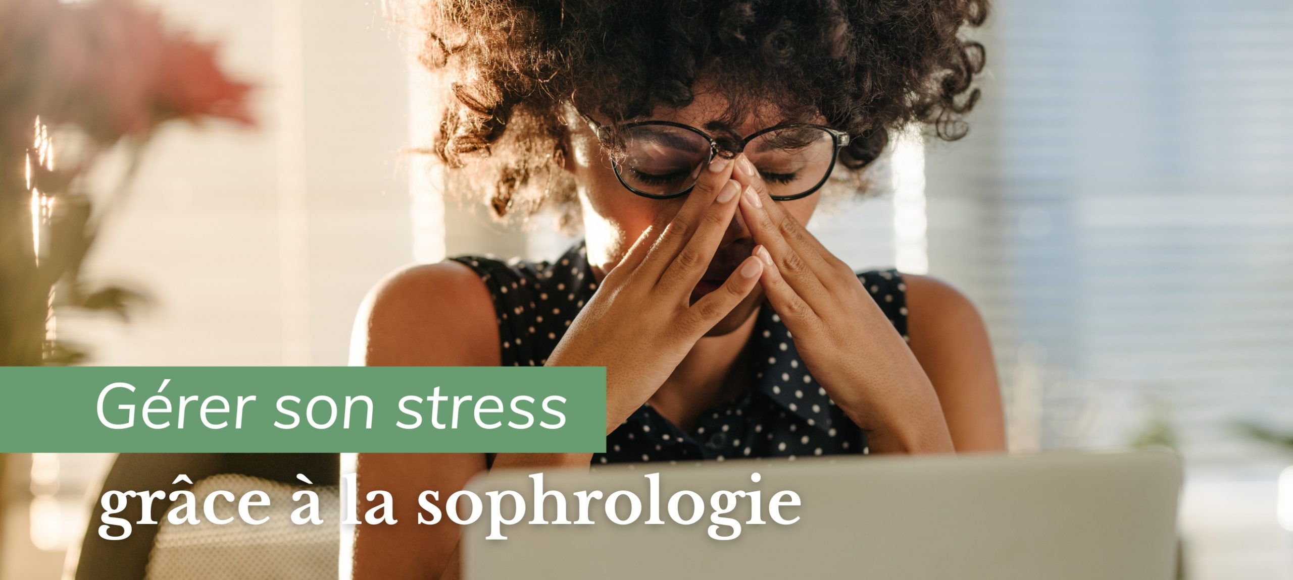 Lire la suite à propos de l’article Gérer son stress grâce à la sophrologie